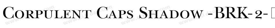 Corpulent Caps Shadow -BRK-2字体转换